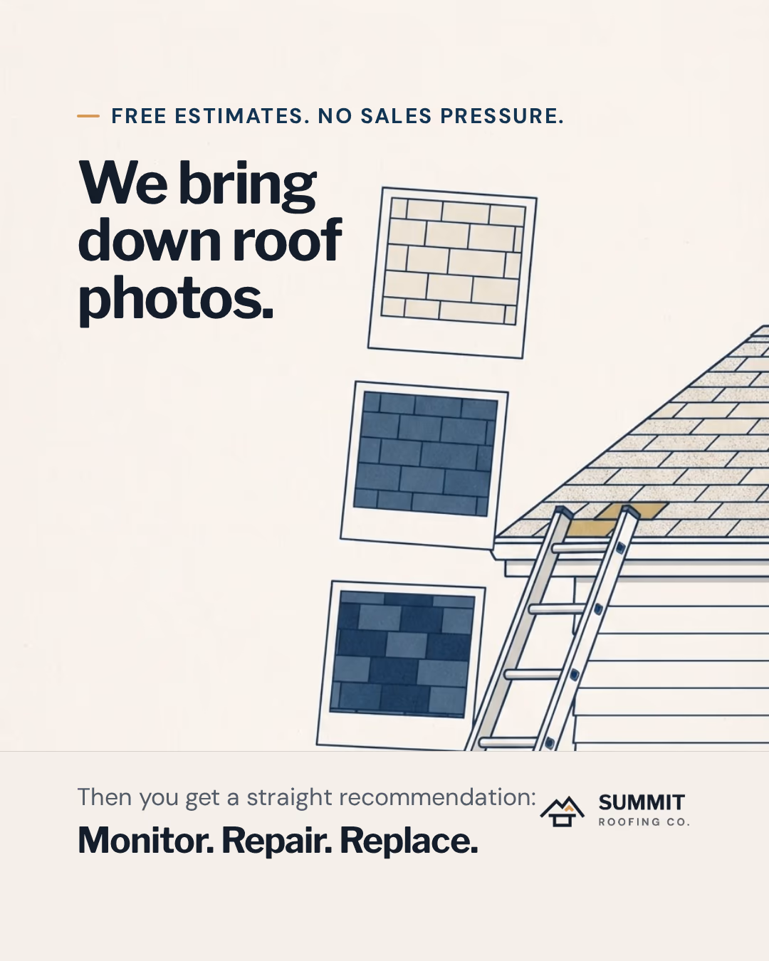 Free estimates, no sales pressure. We bring down roof photos. Then you get a straight recommendation: monitor, repair, replace.
